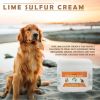 Lime Sulfur Pet Skin Cream - Pet Care and Veterinary Treatment for Itchy and Dry Skin - Safe Solution for Dog; Puppy;